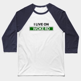 I live on Woke Road Baseball T-Shirt